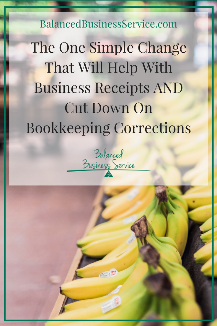 The One Simple Change That Will Help With Business Receipts AND Cut Down On Bookkeeping Corrections